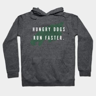 Hungry Dogs Run Faster (Full) Hoodie